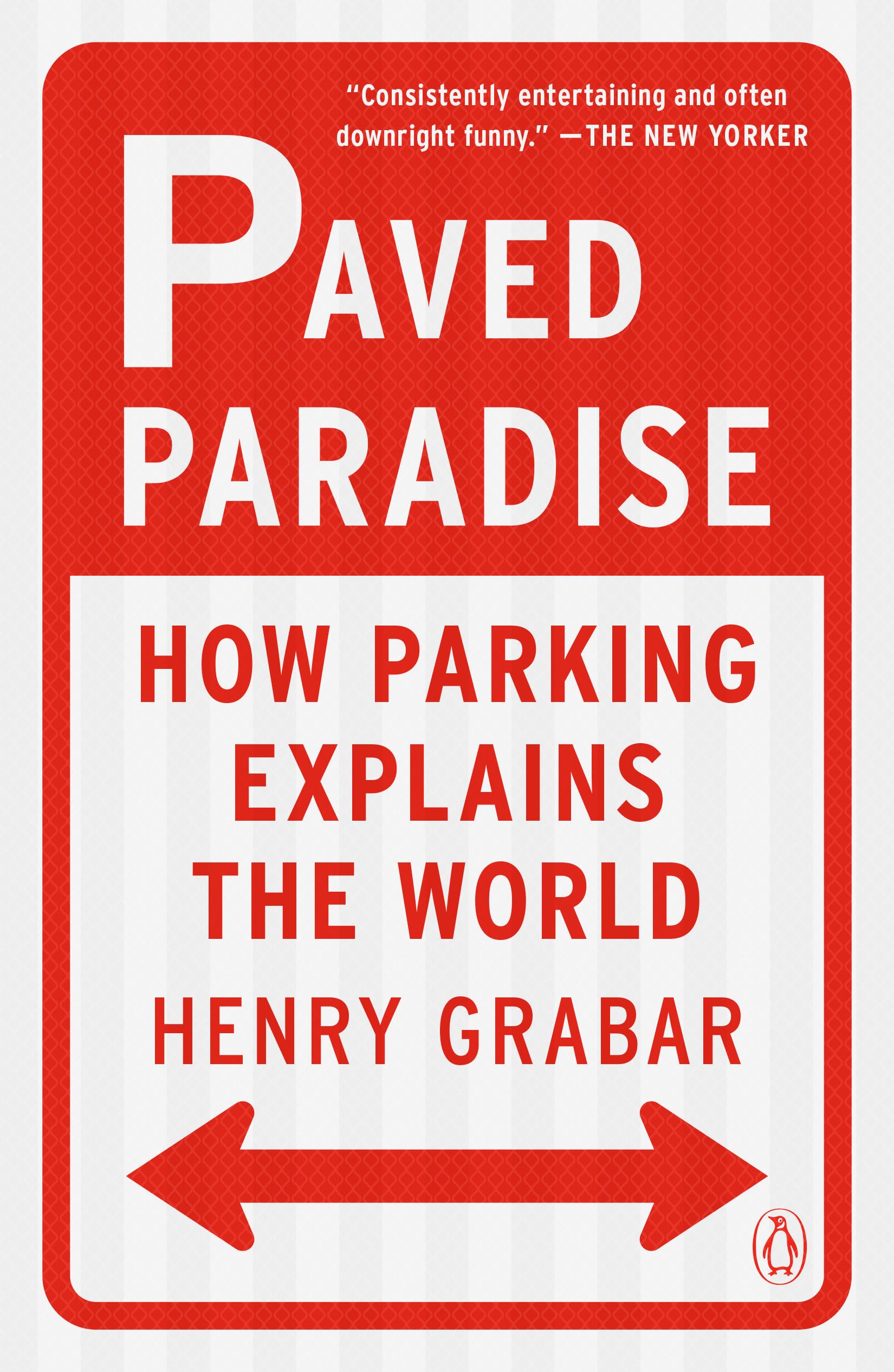Paved Paradise: How Parking Explains the World,New