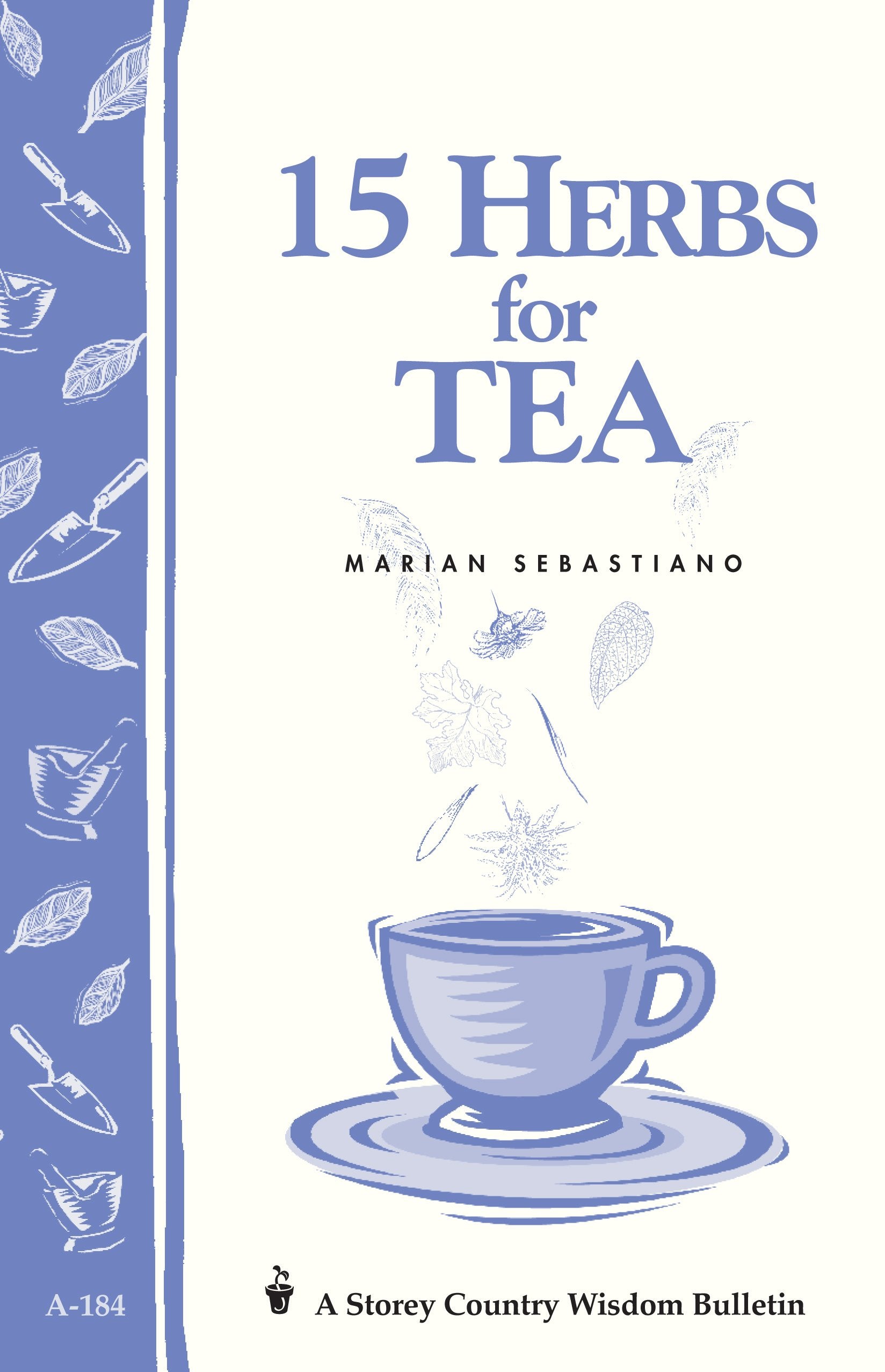 15 Herbs For Tea: Storey'S Country Wisdom Bulletin A184 (Storey Country Wisdom Bulletin)