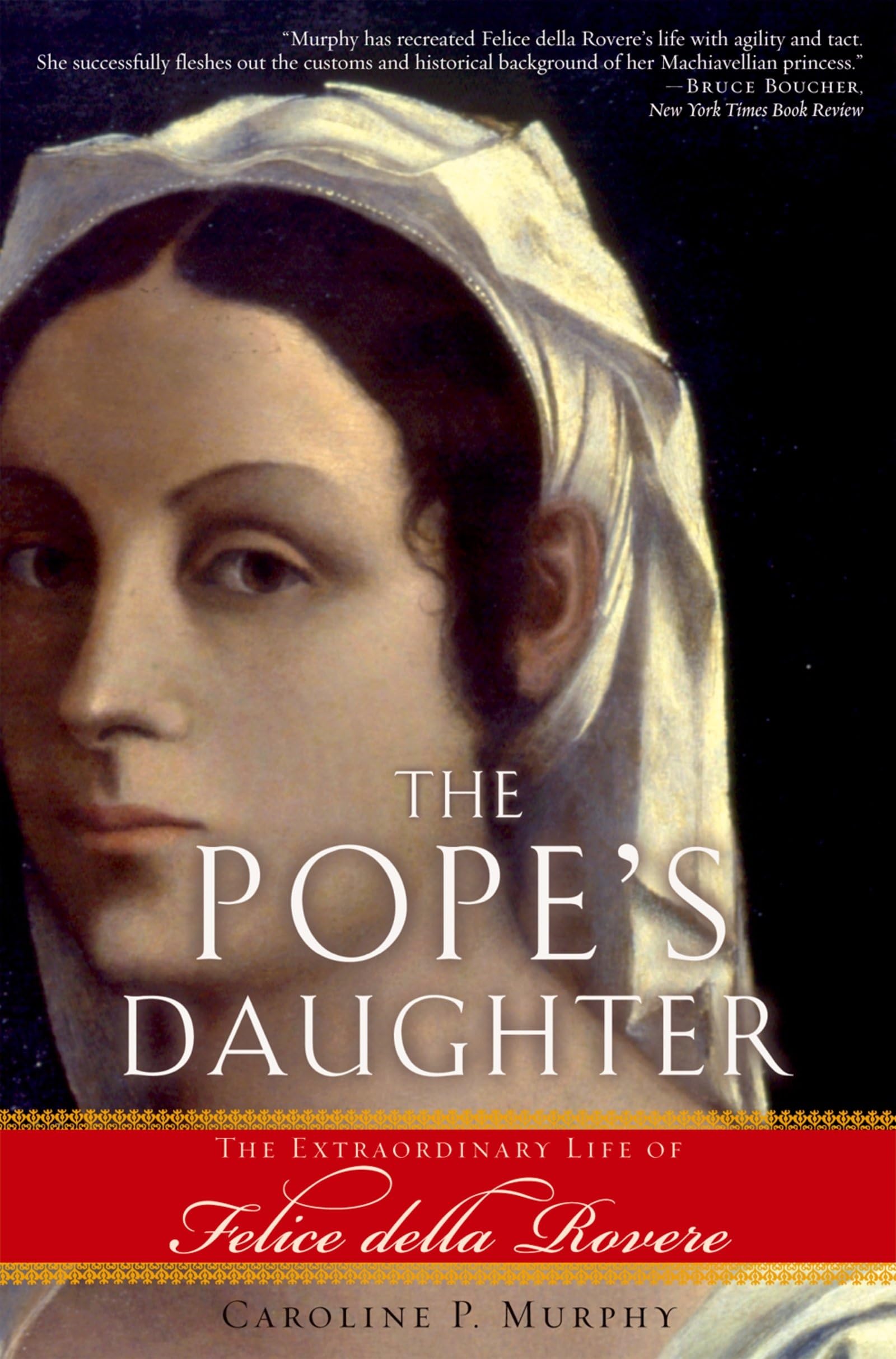 The Pope'S Daughter: The Extraordinary Life Of Felice Della Rovere,New