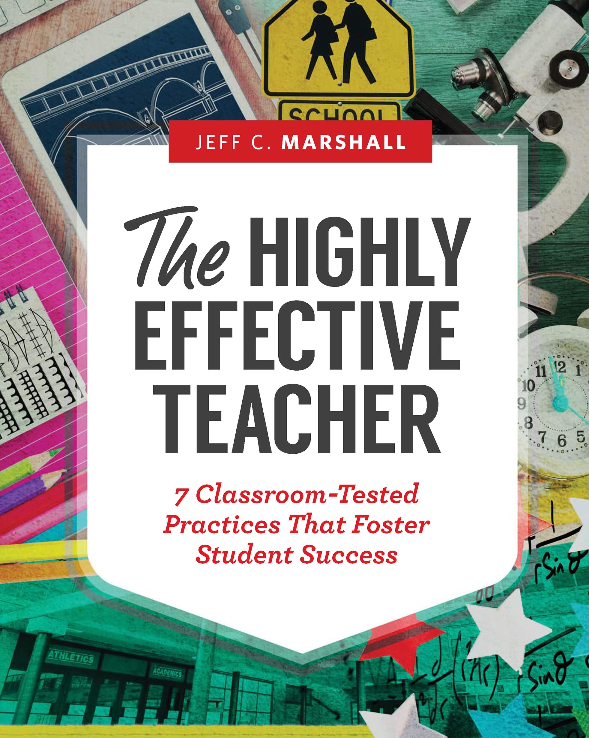 The Highly Effective Teacher: 7 ClassroomTested Practices That Foster Student Success,Used
