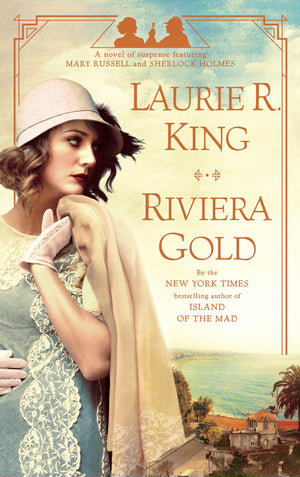 Riviera Gold: A Novel Of Suspense Featuring Mary Russell And Sherlock Holmes-new