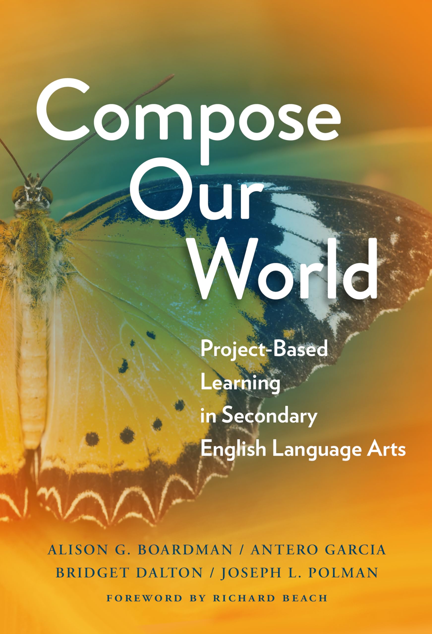 Compose Our World: Projectbased Learning In Secondary English Language Arts (Language And Literacy Series),Used