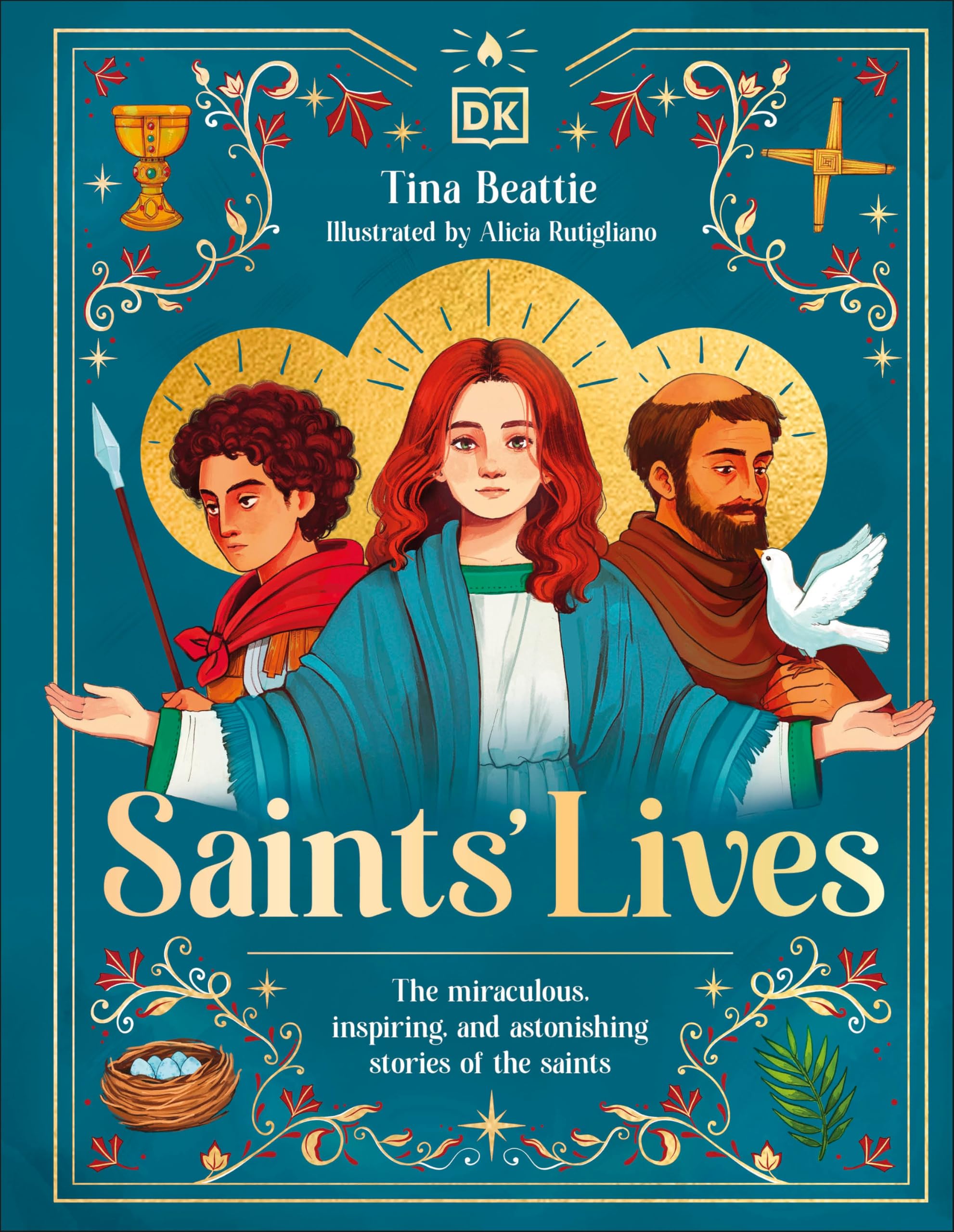 Saints Lives: The Miraculous, Inspiring, And Astonishing Stories Of The Saints