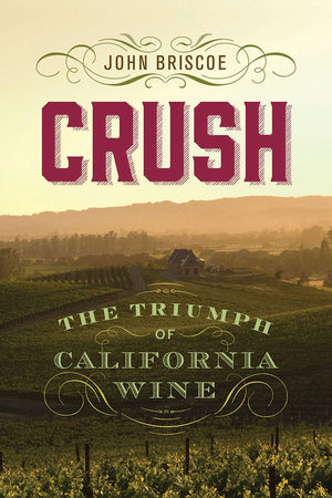Crush: The Triumph of California Wine,Used