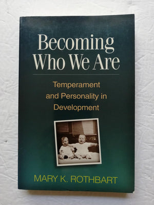 Becoming Who We Are: Temperament and Personality in Development,Used