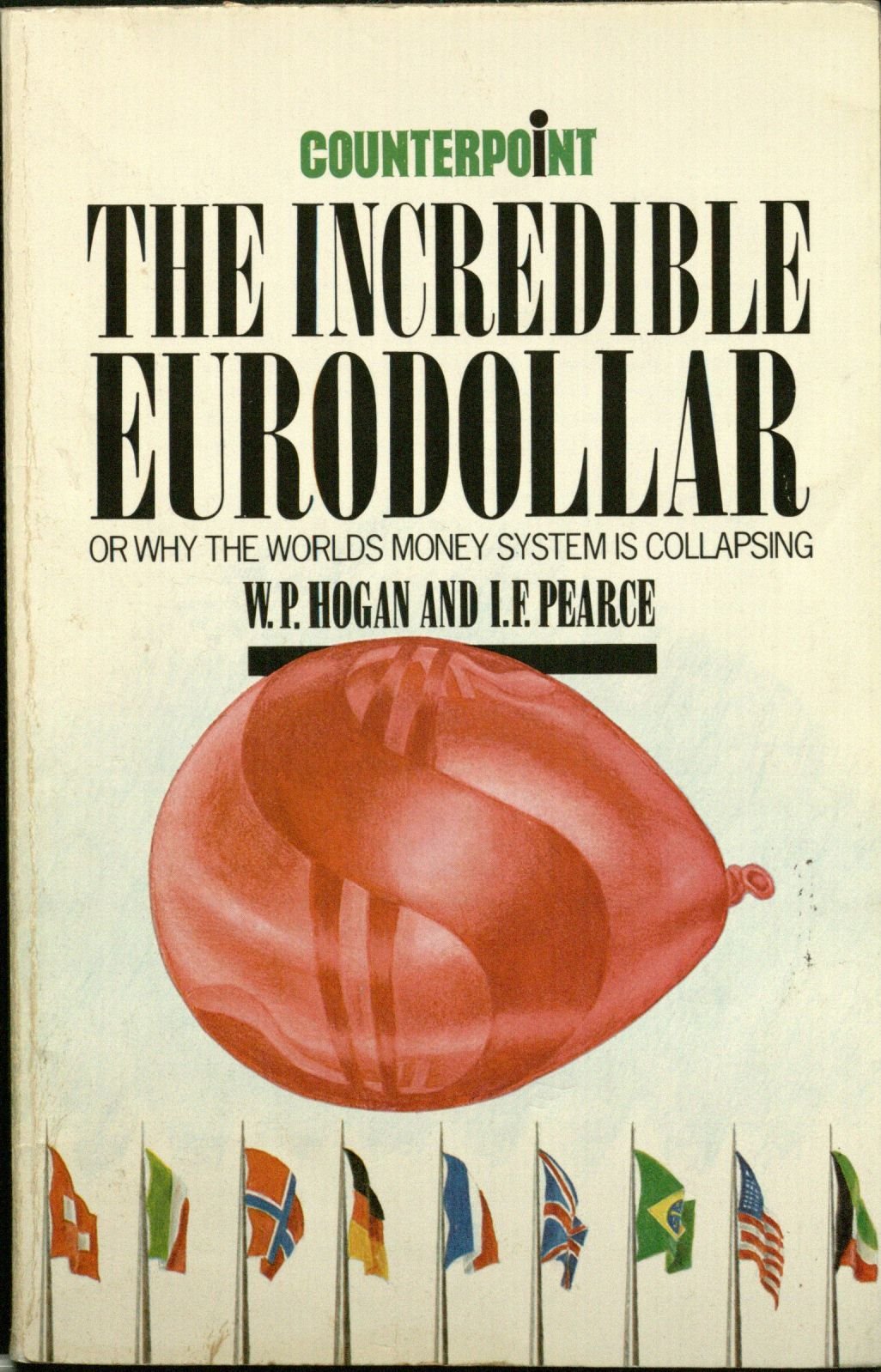 The Incredible Eurodollar, Or, Why The World'S Money System Is Collapsing (Counterpoint)-used