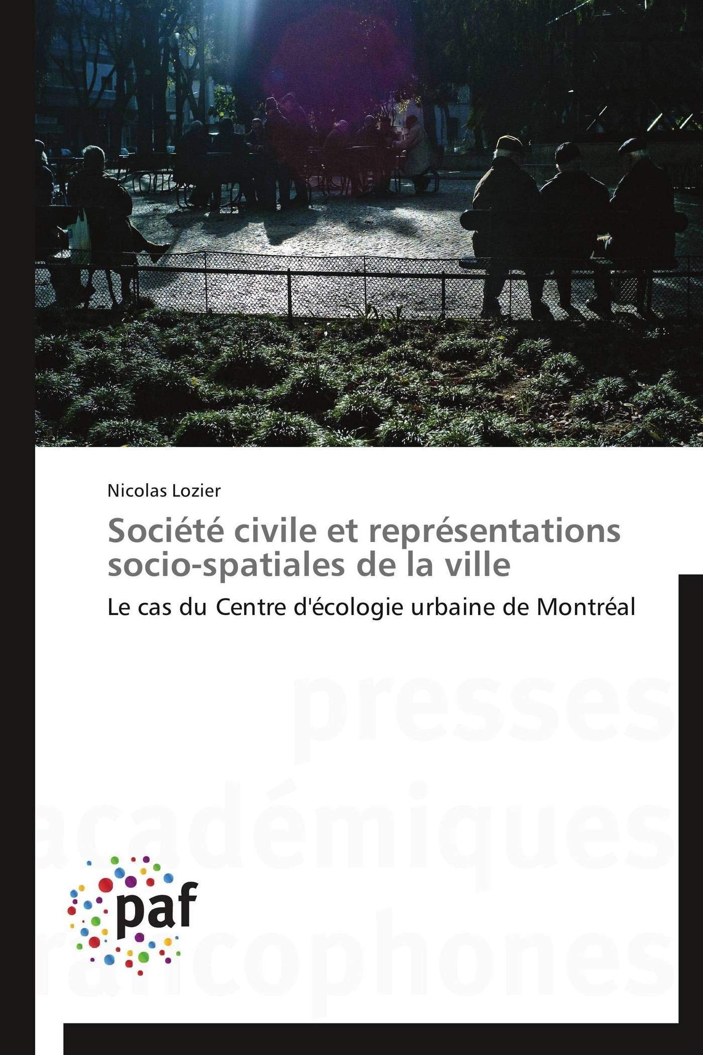 Socit civile et reprsentations sociospatiales de la ville: Le cas du Centre d'cologie urbaine de Montral (Omn.Pres.Fr,Used