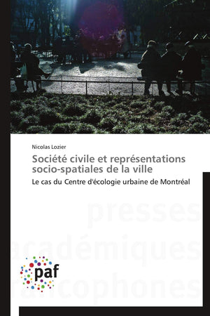 Socit civile et reprsentations sociospatiales de la ville: Le cas du Centre d'cologie urbaine de Montral (Omn.Pres.Fr,Used