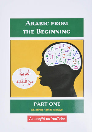 Arabic From The Beginning: Part One [Paperback] Imran Hamza Alawiye [Paperback] Imran Hamza Alawiye [Paperback] Imran Hamza Alaw-new