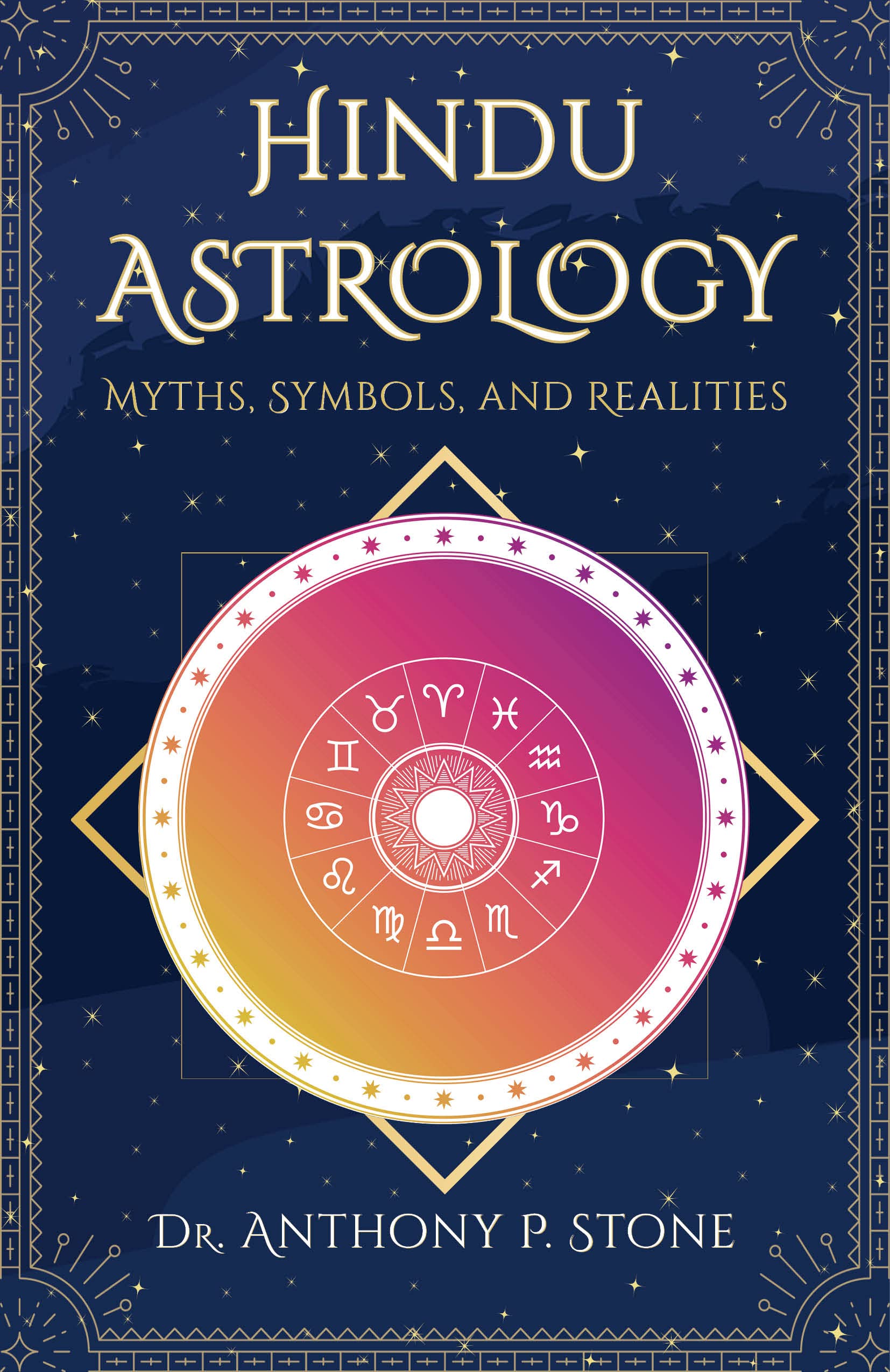 Hindu Astrology: Myths, symbols, and realities,New