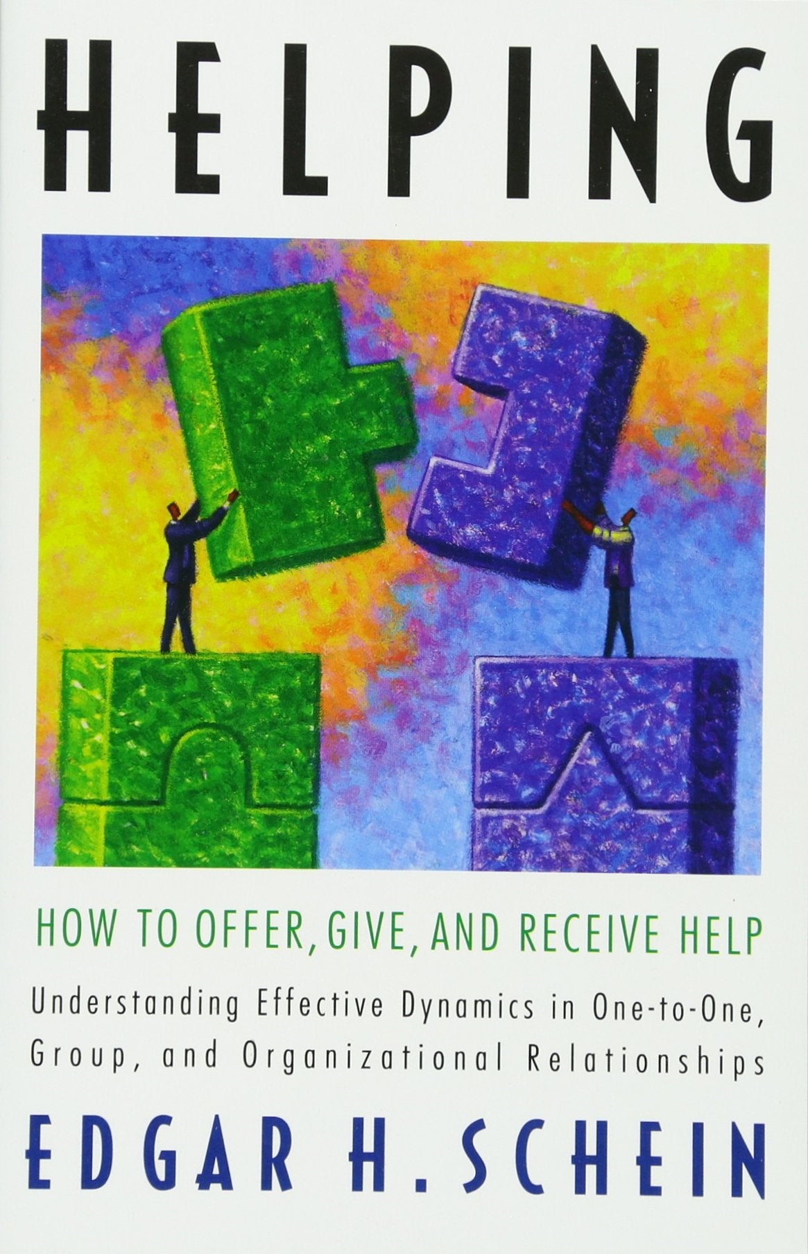Helping: How To Offer, Give, And Receive Help