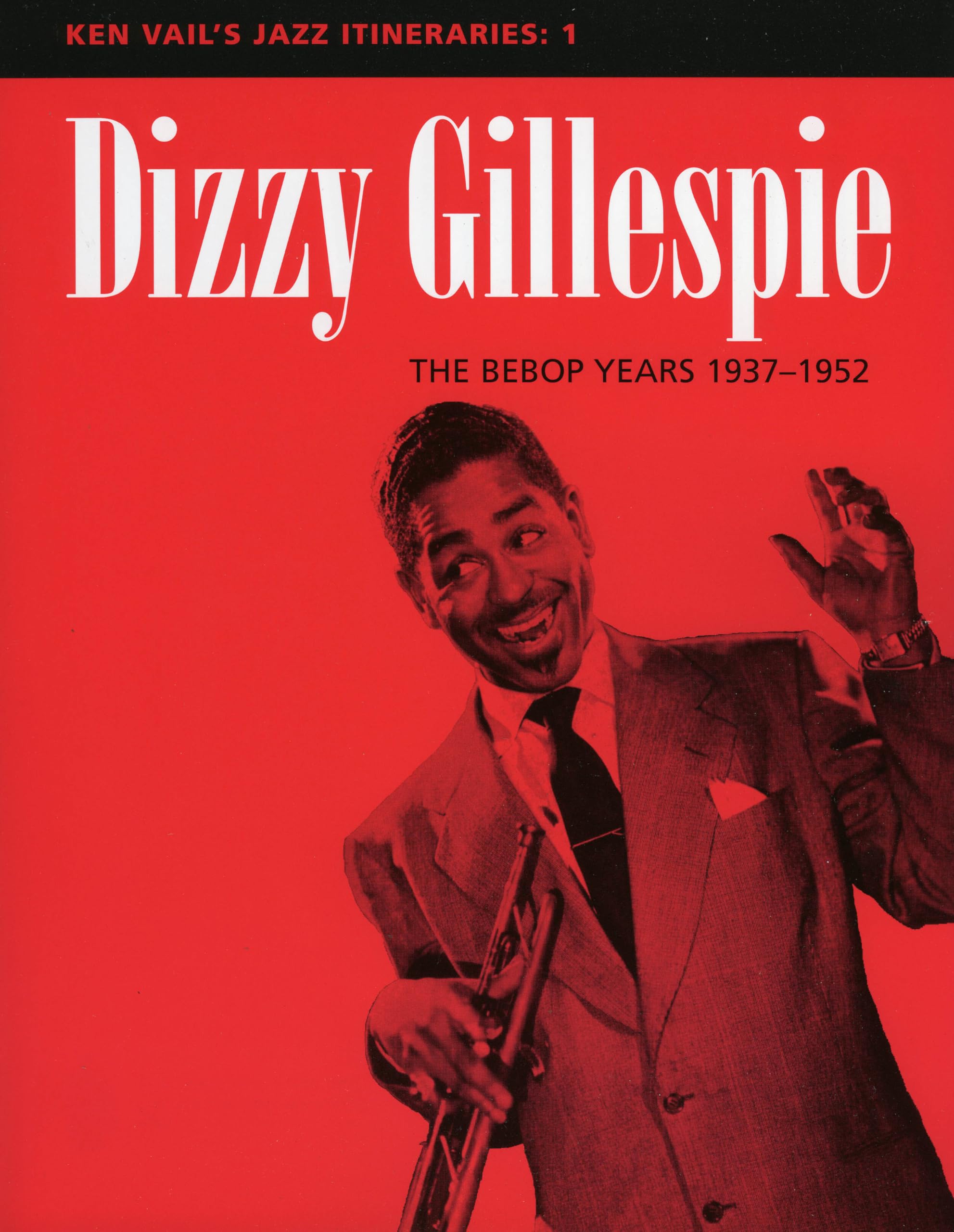 Dizzy Gillespie: The Bebop Years 19371952 (Ken Vail'S Jazz Itineraries 1),Used