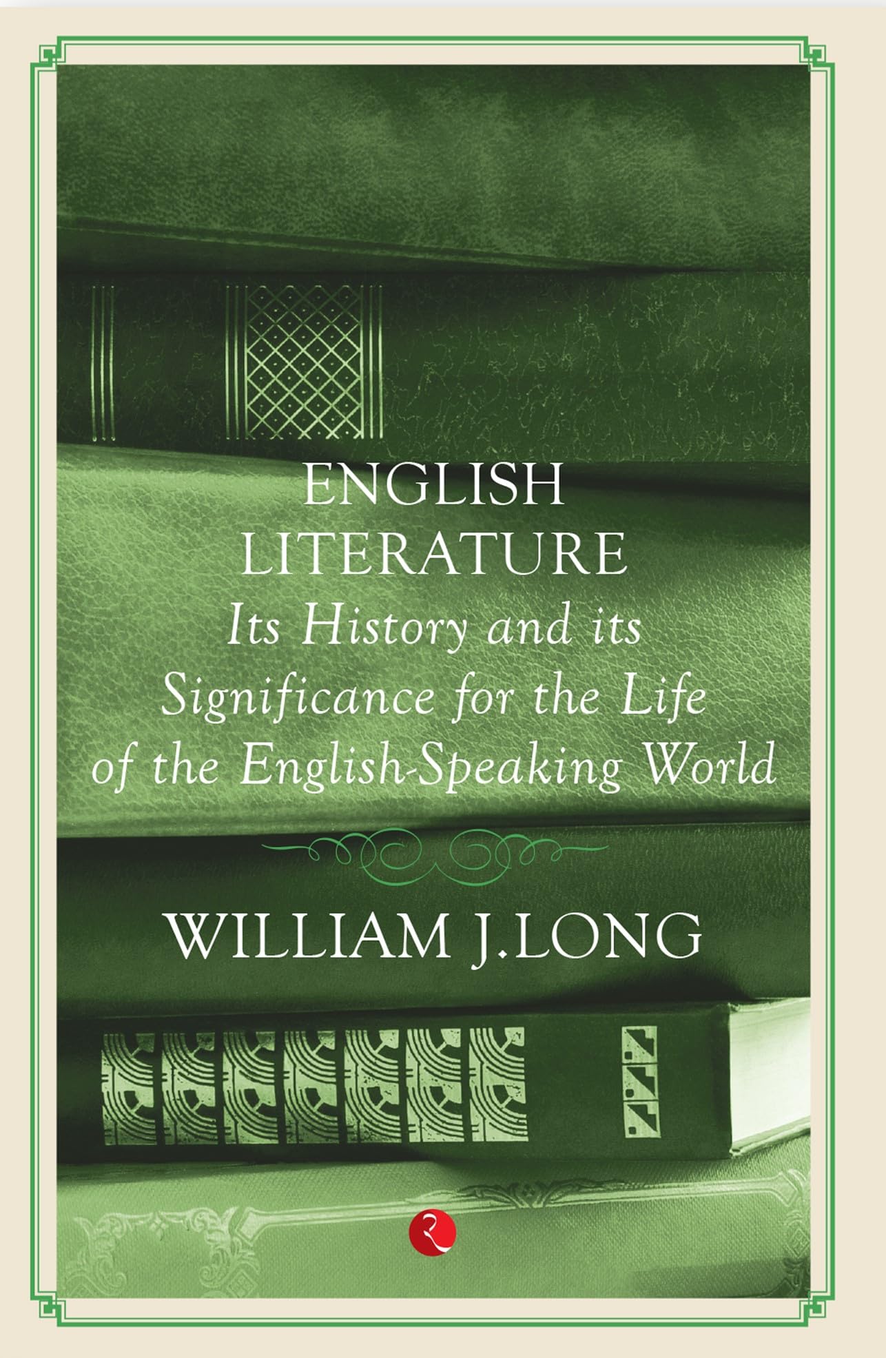 English Literature: Its History And Its Significance For The Life Of The Englishspeaking World
