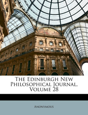The Edinburgh New Philosophical Journal, Volume 28,Used