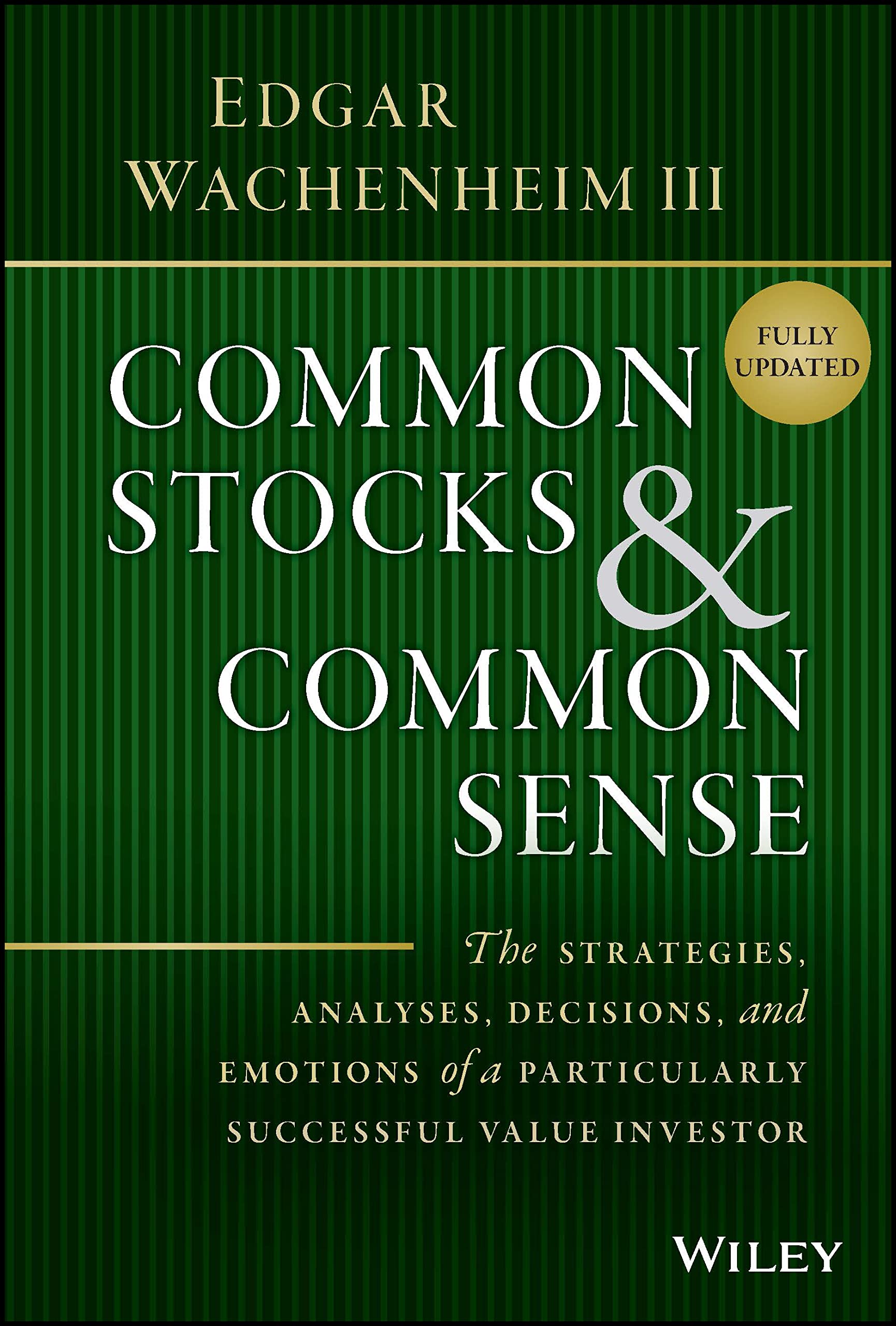 Common Stocks and Common Sense: The Strategies, Analyses, Decisions, and Emotions of a Particularly Successful Value Investor,Used