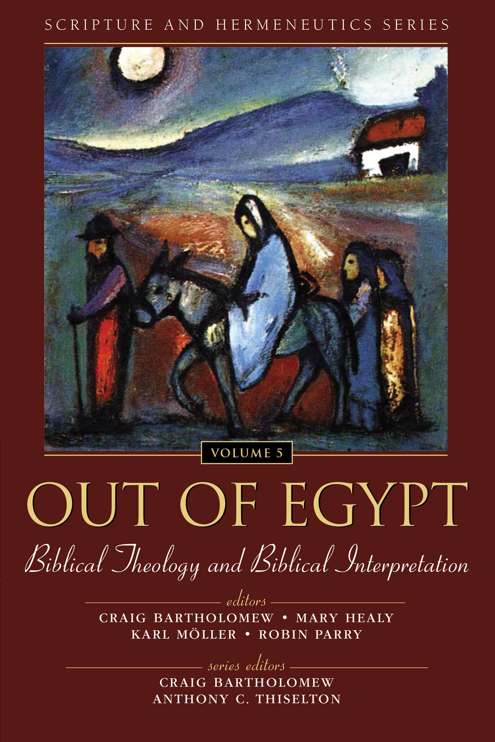 Out of Egypt: Biblical Theology and Biblical Interpretation (Scripture and Hermeneutics Series, V. 5,New