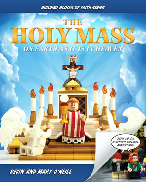 The Holy Mass: On Earth as It Is in Heaven (Building Blocks of Faith Series),New