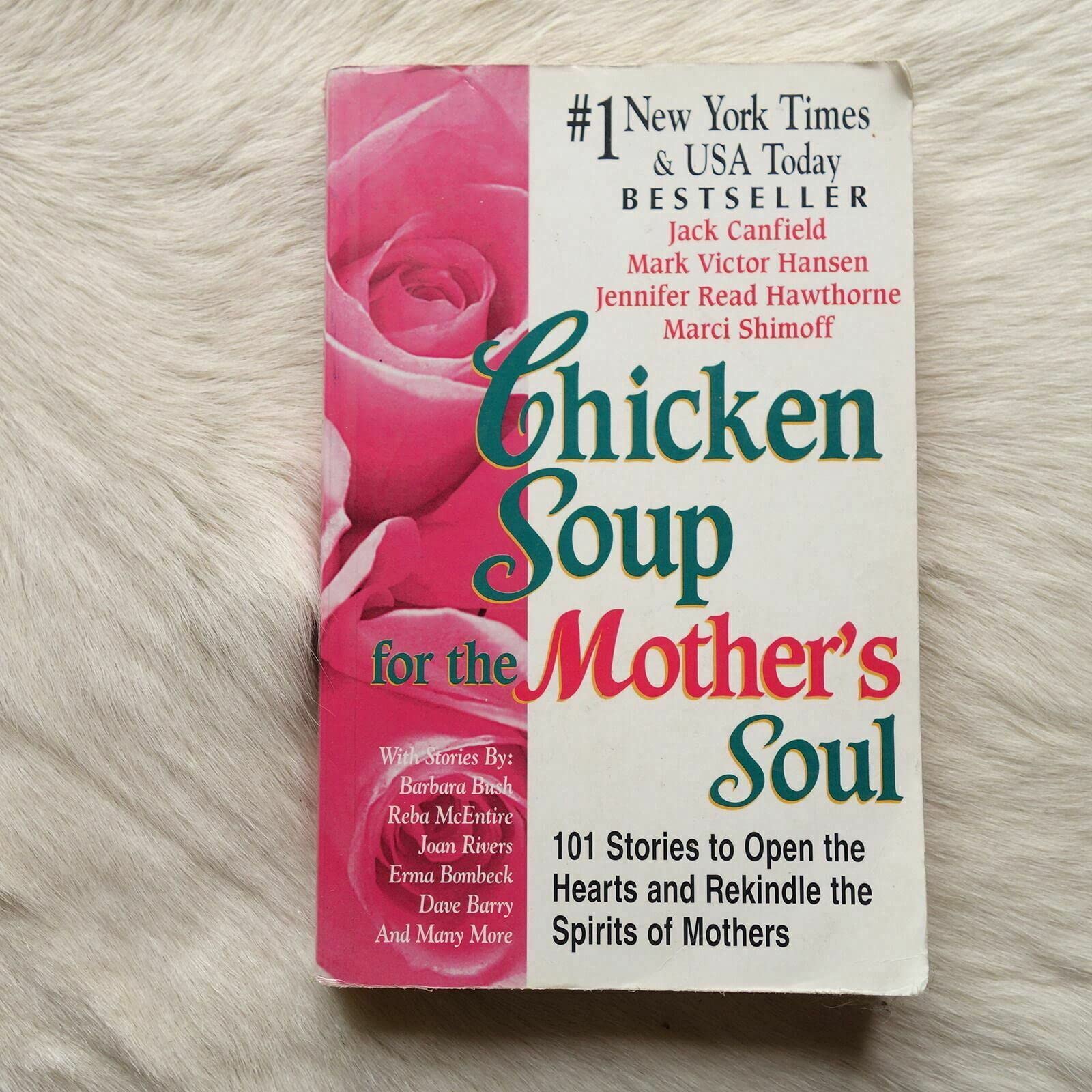 Chicken Soup for the Mother's Soul: 101 Stories to Open the Hearts and Rekindle the Spirits of Mothers,New