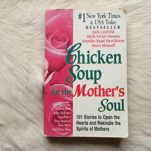 Chicken Soup for the Mother's Soul: 101 Stories to Open the Hearts and Rekindle the Spirits of Mothers,New