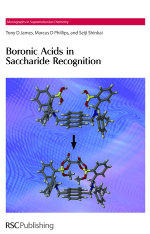 Boronic Acids in Saccharide Recognition (Monographs in Supramolecular Chemistry, Volume 9),Used