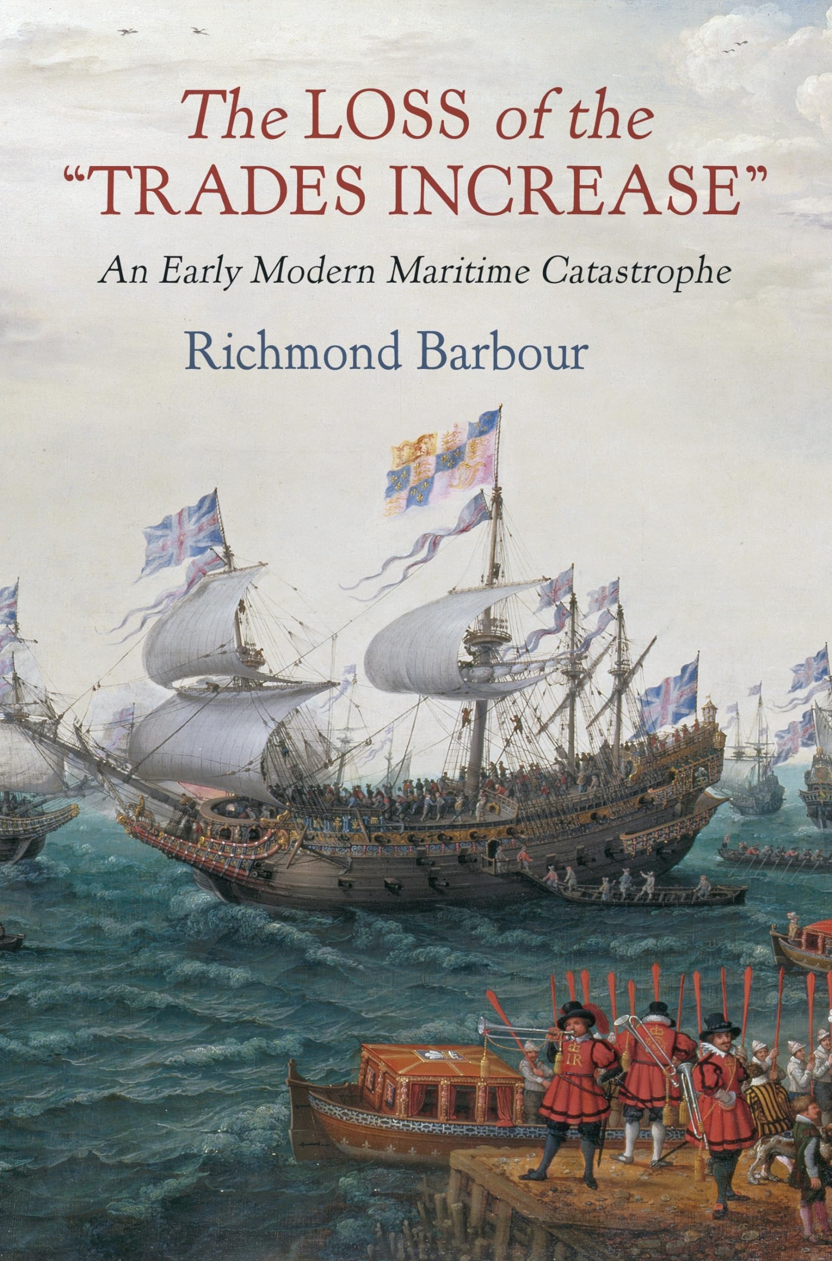 The Loss Of The 'Trades Increase': An Early Modern Maritime Catastrophe (Haney Foundation Series),Used