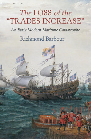 The Loss Of The 'Trades Increase': An Early Modern Maritime Catastrophe (Haney Foundation Series),Used