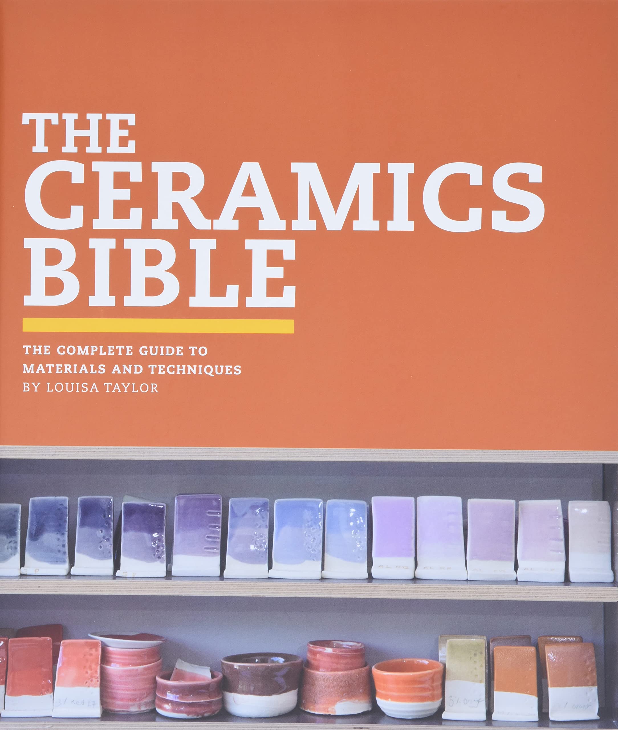 The Ceramics Bible: The Complete Guide to Materials and Techniques (Ceramics Book, Ceramics Tools Book, Ceramics Kit Book),New