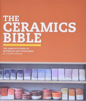 The Ceramics Bible: The Complete Guide To Materials And Techniques (Ceramics Book, Ceramics Tools Book, Ceramics Kit Book)