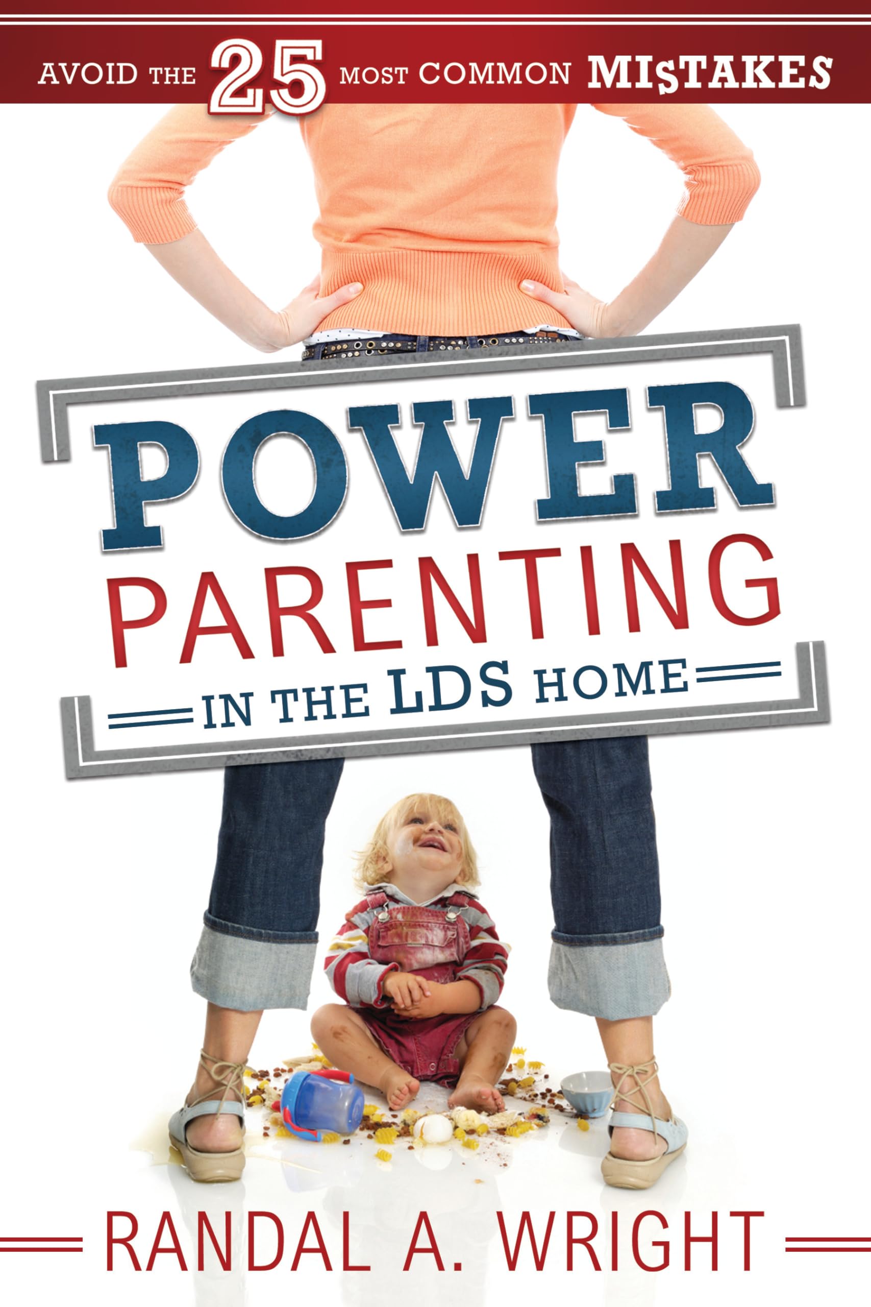 Power Parenting In the LDS Home: Avoid the 25 Most Common Mistakes,Used