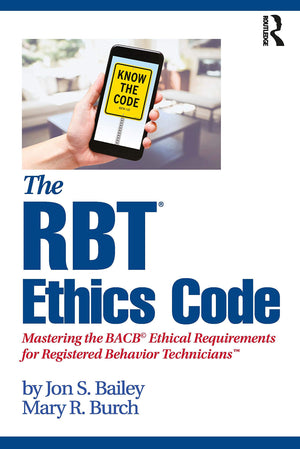 The RBT Ethics Code: Mastering the BACB Ethical Requirements for Registered Behavior Technicians,Used