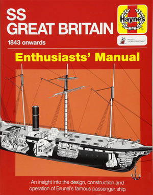 Ss Great Britain Enthusiasts' Manual: 1843 Onwards (Haynes Manuals)