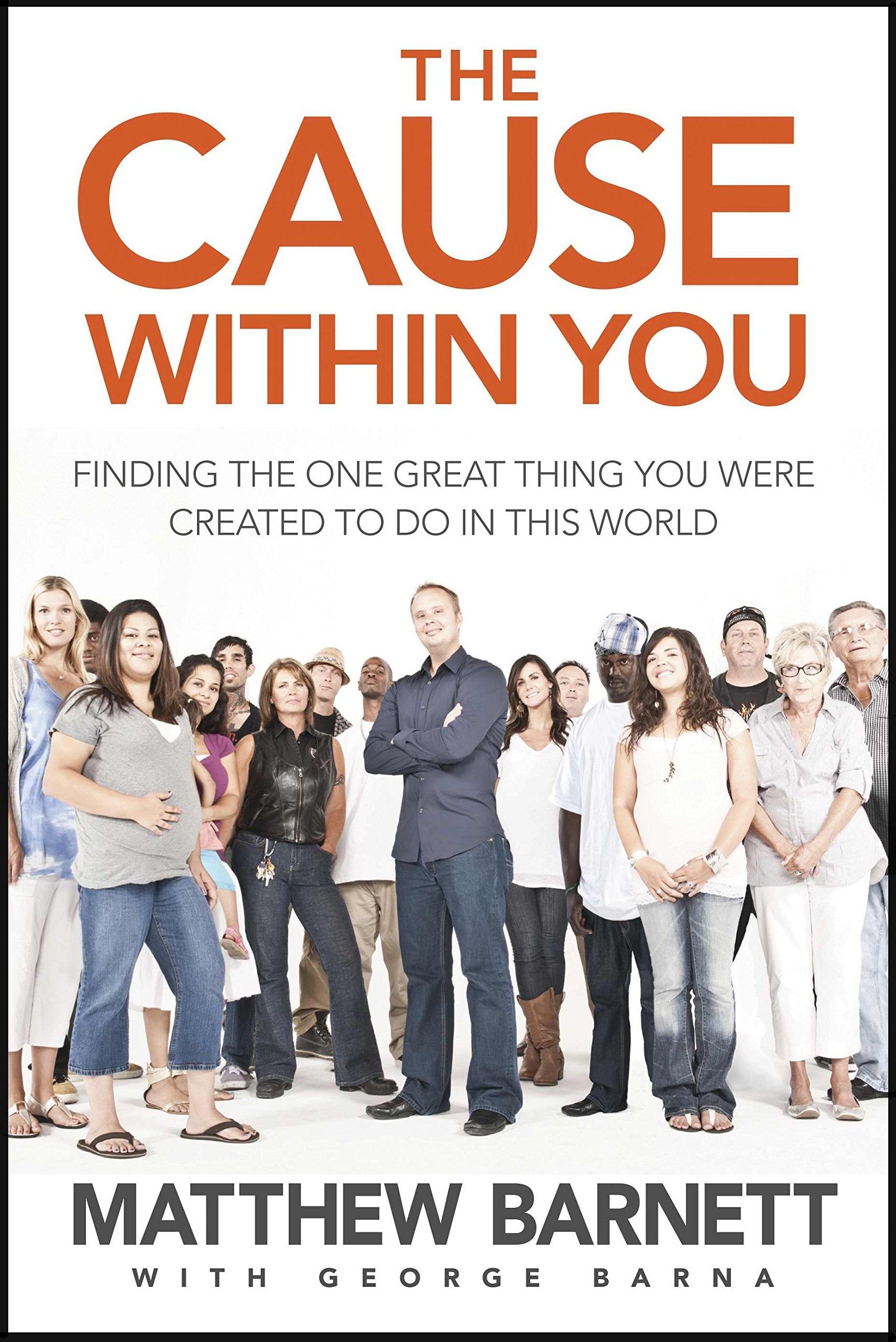 The Cause within You: Finding the One Great Thing You Were Created to Do in This World,Used