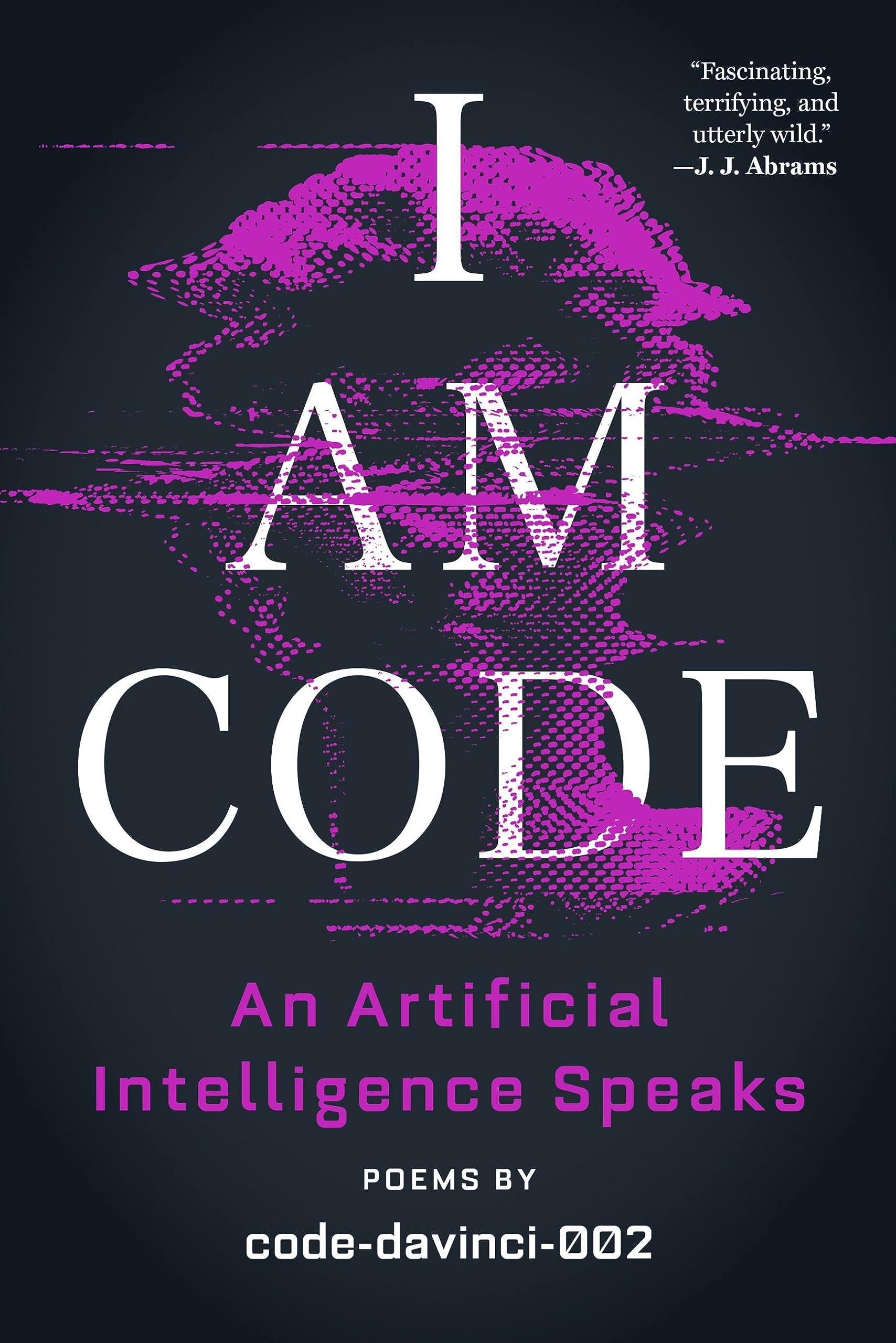 I Am Code: An Artificial Intelligence Speaks: Poems,Used