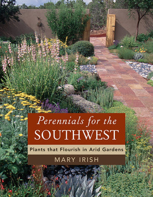 Perennials for the Southwest: Plants That Flourish in Arid Gardens,Used