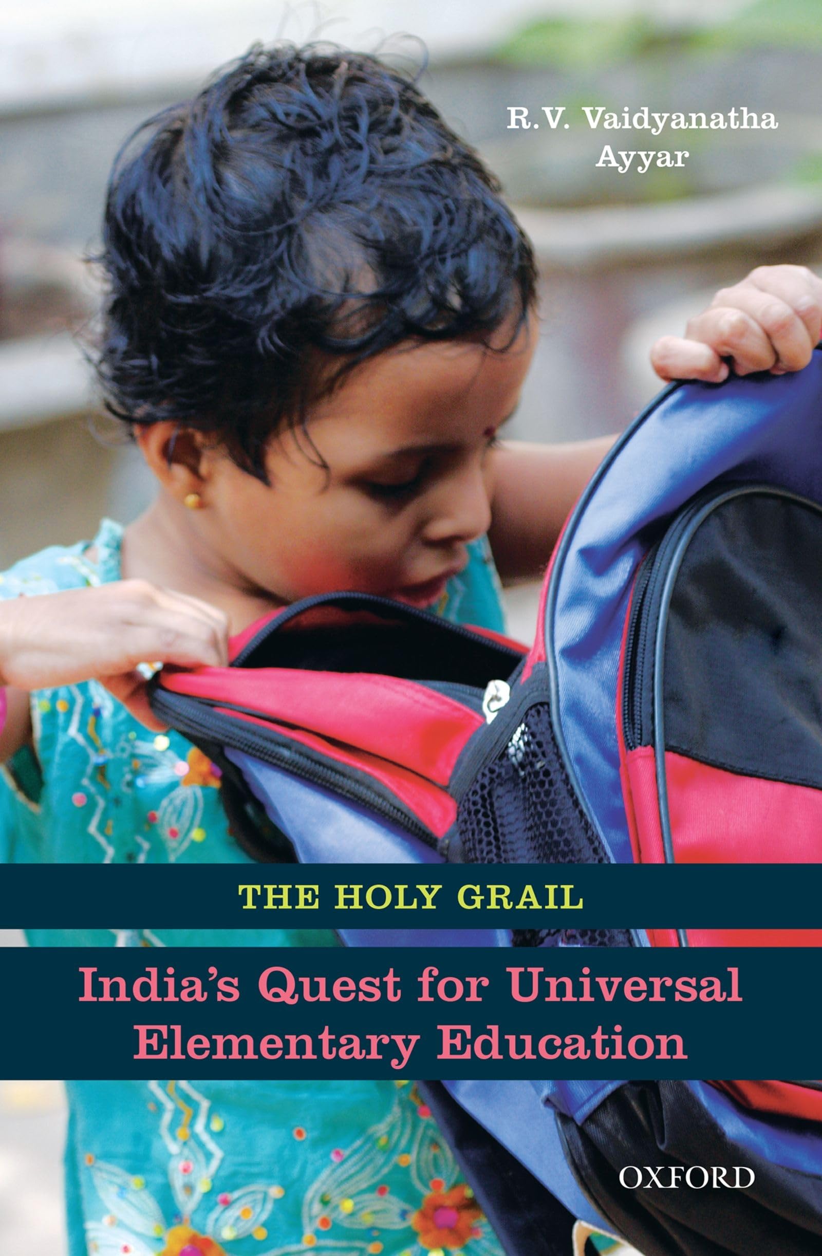 The Holy Grail: India's Quest for Universal Elementary Education,Used