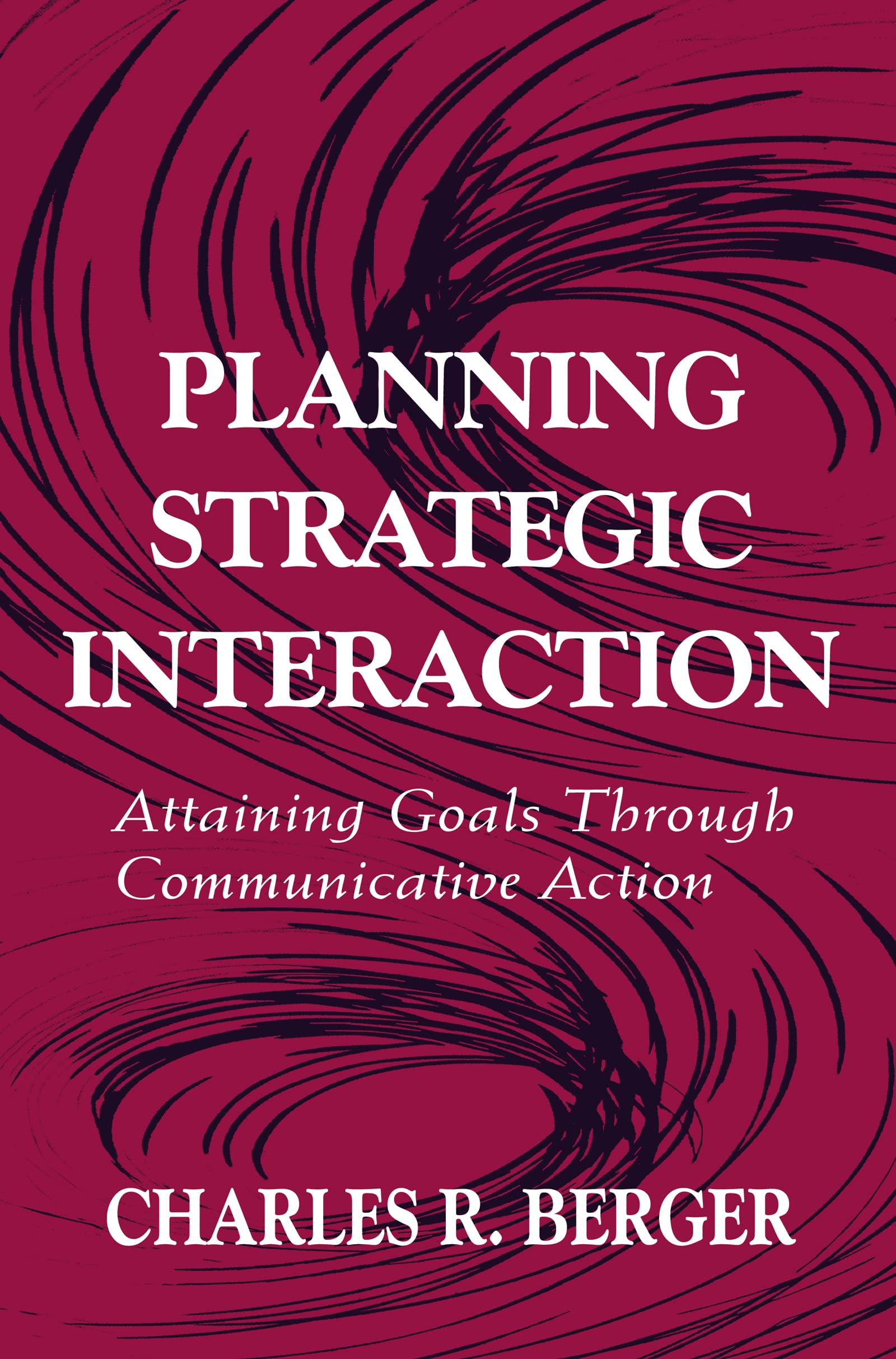 Planning Strategic Interaction: Attaining Goals Through Communicative Action (Routledge Communication Series),Used