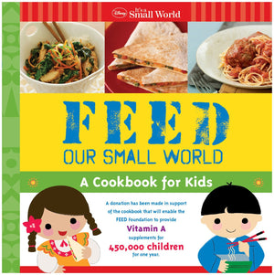 Disney It's a Small World: Feed Our Small World: A Cookbook for Kids,New