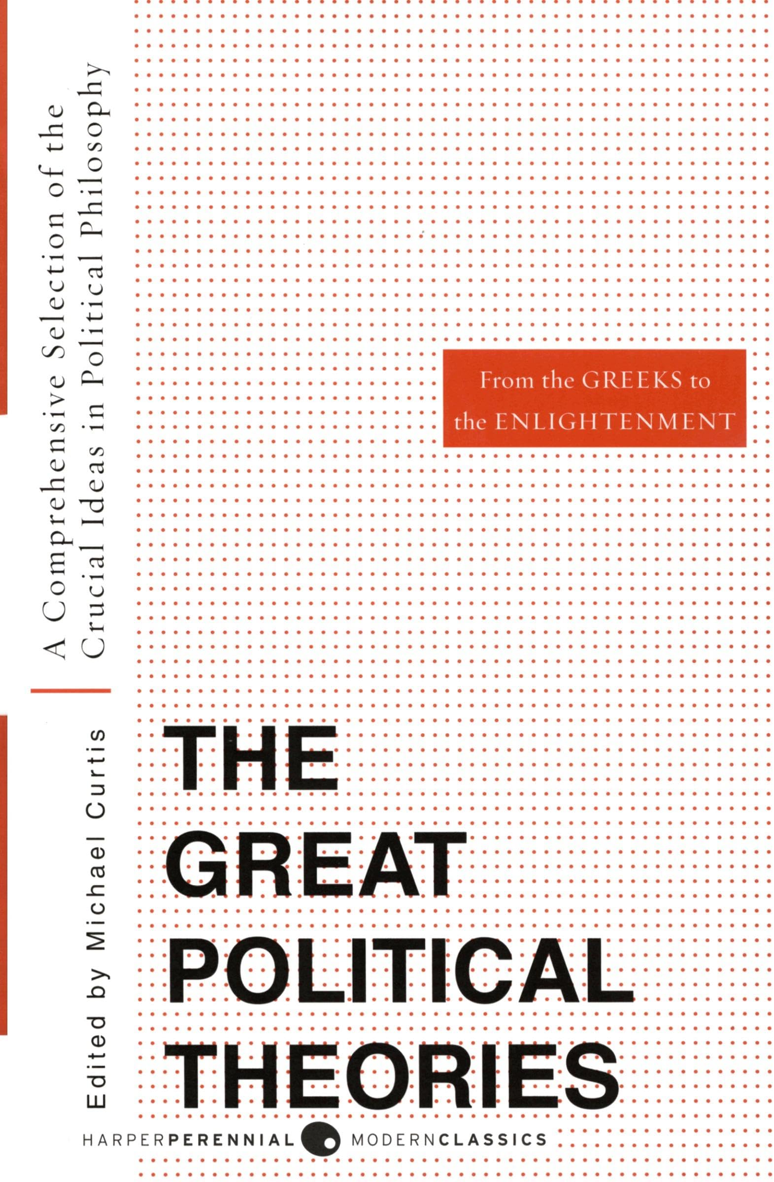 Great Political Theories V.1: A Comprehensive Selection of the Crucial Ideas in Political Philosophy from the Greeks to the Enli,Used