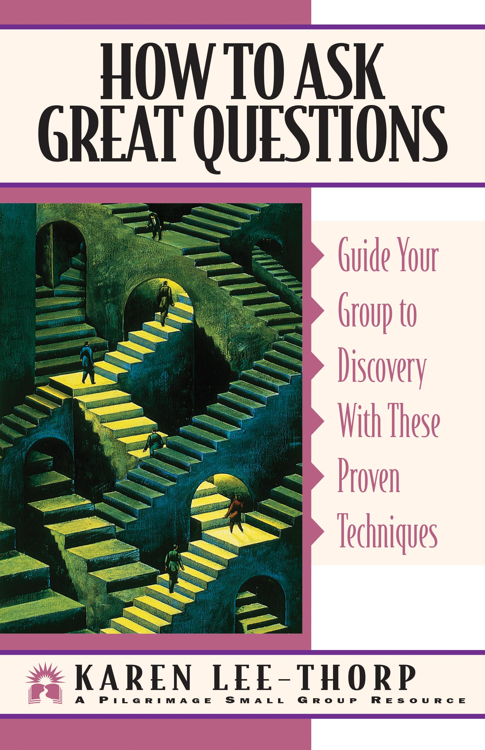 How to Ask Great Questions: Guide Your Group to Discovery With These Proven Techniques (Pilgrimage Growth Guide),Used