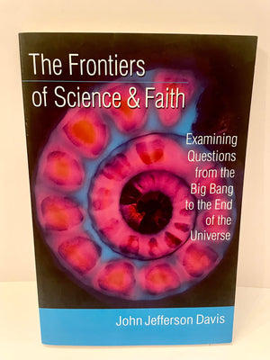 The Frontiers of Science & Faith: Examining Questions from the Big Bang to the End of the Universe,Used