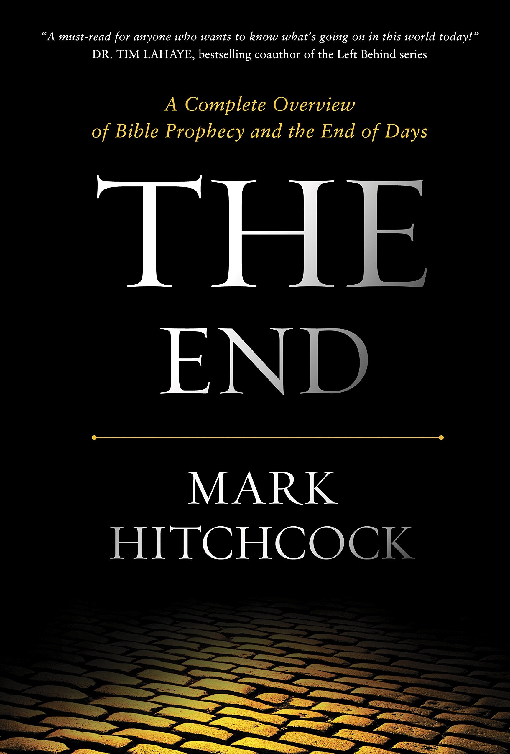 The End: A Complete Overview of Bible Prophecy and the End of Days,New