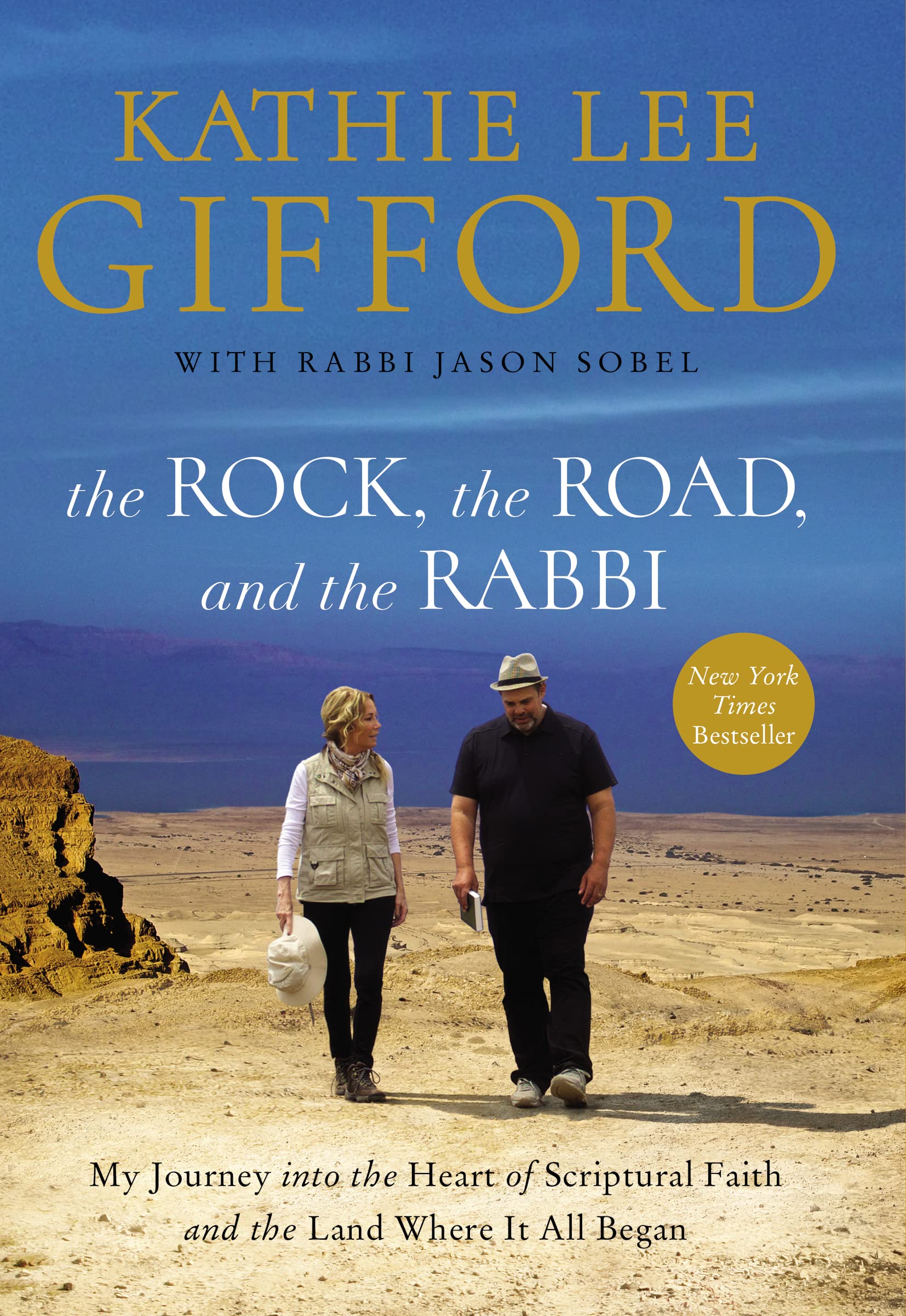 The Rock, The Road, And The Rabbi: My Journey Into The Heart Of Scriptural Faith And The Land Where It All Began