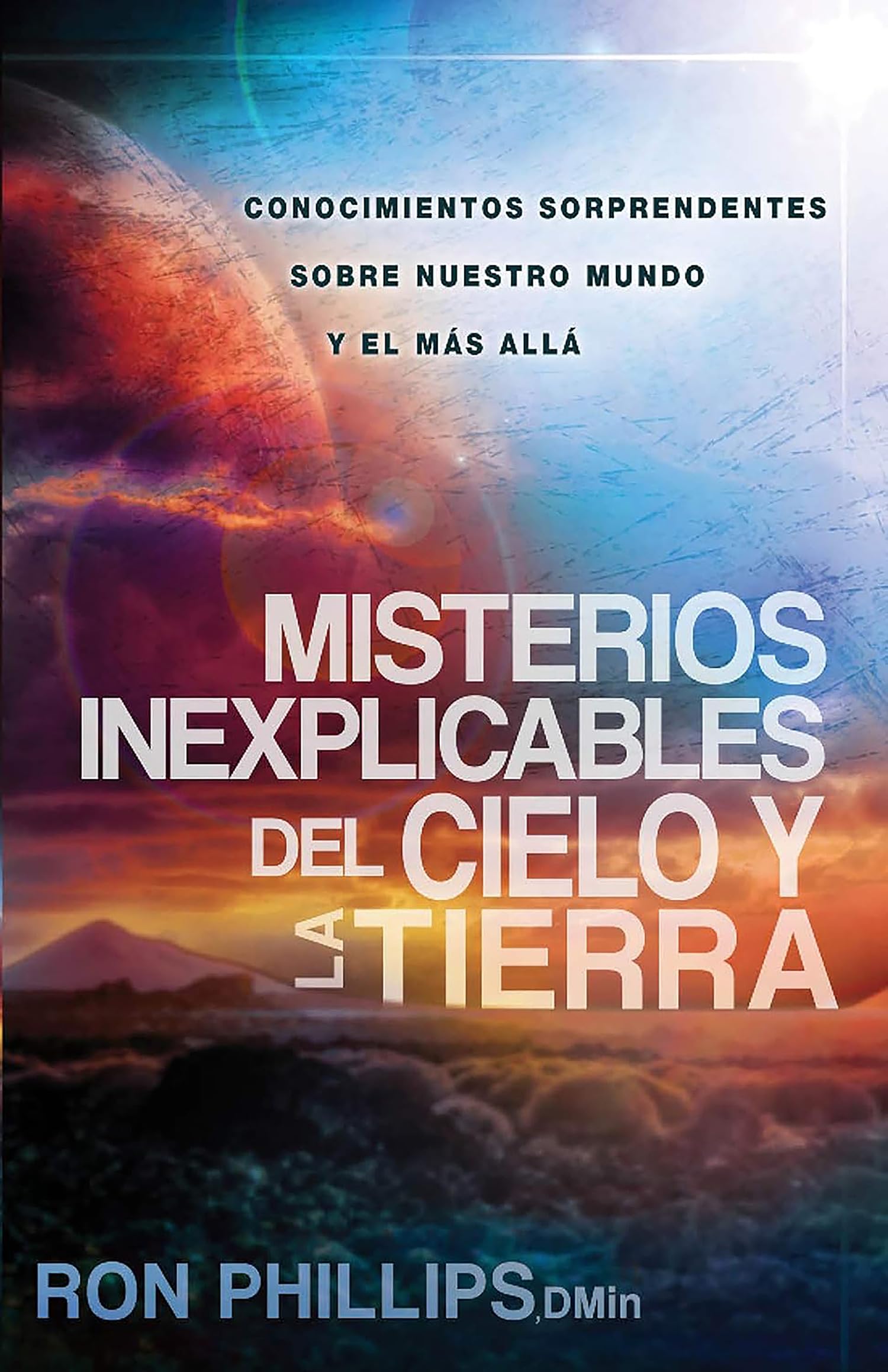 Misterios inexplicables del cielo y la tierra: Claves bblicas / Unexplained Mys teries of Heaven and Earth (Spanish Edition),Used