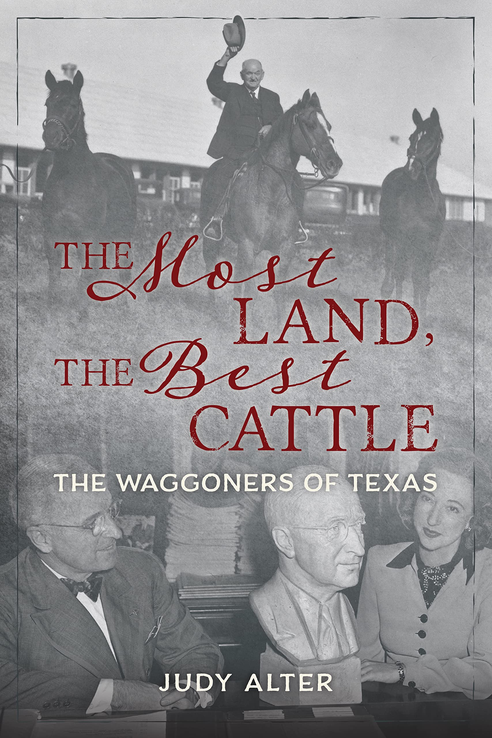 The Most Land, the Best Cattle: The Waggoners of Texas,Used