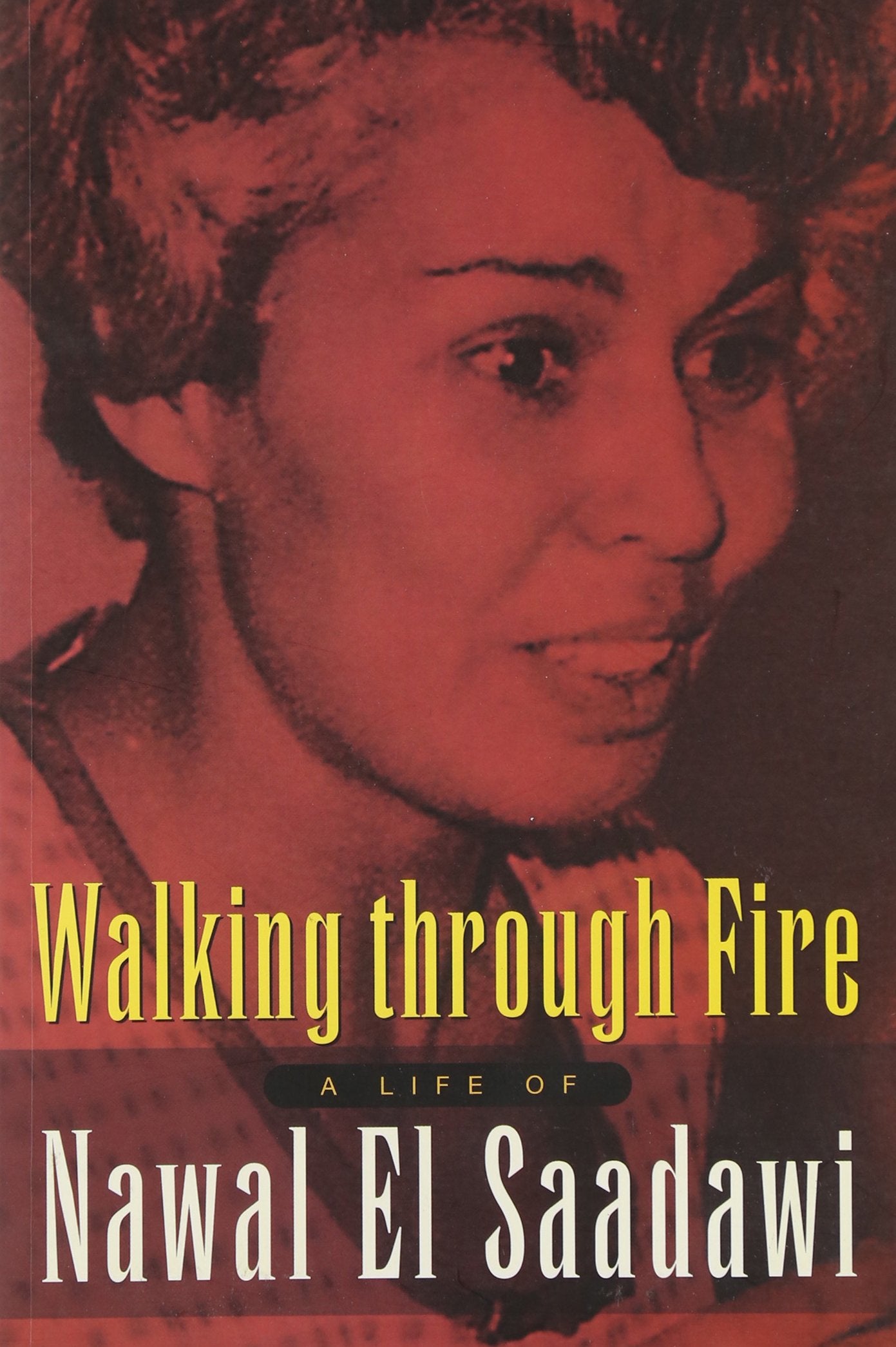 Walking Through Fire: The Later Years Of Nawal El Saadawi, In Her Own Words,Used