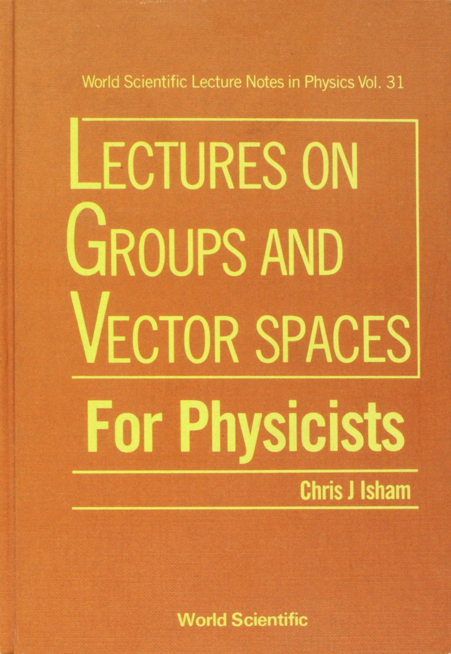 LECTURES ON GROUPS AND VECTOR SPACES FOR PHYSICISTS (World Scientific Lecture Notes in Physics),Used