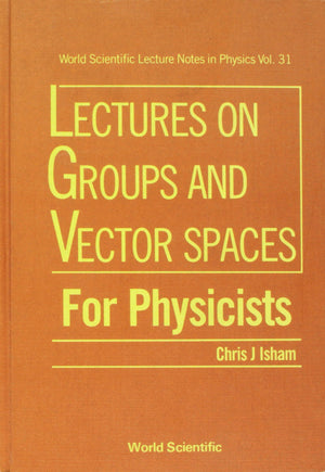 LECTURES ON GROUPS AND VECTOR SPACES FOR PHYSICISTS (World Scientific Lecture Notes in Physics),Used