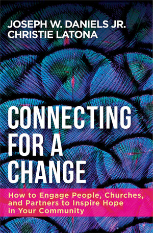 Connecting for a Change: How to Engage People, Churches, and Partners to Inspire Hope in Your Community,Used