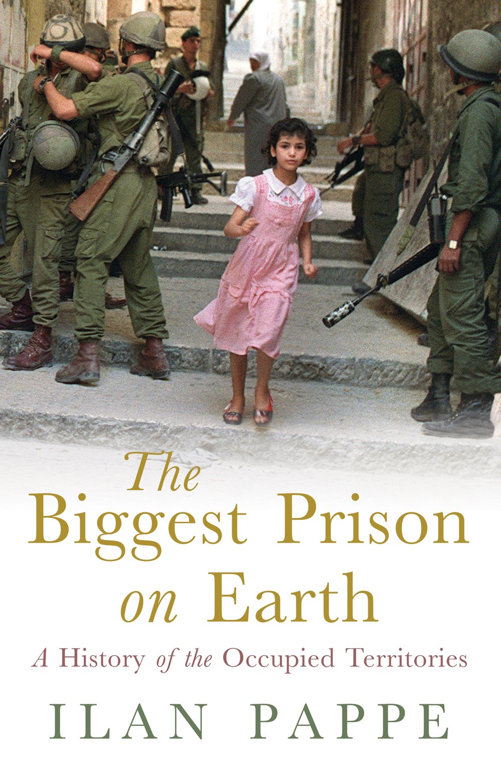 The Biggest Prison On Earth: A History Of Gaza And The Occupied Territories