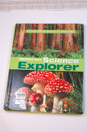 Science Explorer from Bacteria to Plants Student Edition 2007c,Used